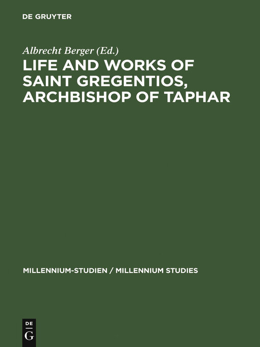 Title details for Life and Works of Saint Gregentios, Archbishop of Taphar by Albrecht Berger - Available